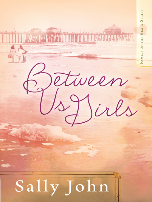 Title details for Between Us Girls by Sally John - Available